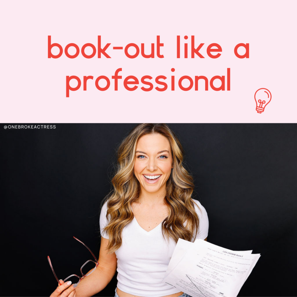 How to ‘book-out’ as an actor | onebrokeactress.com